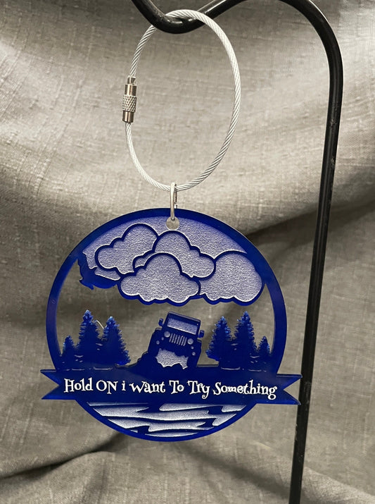 Hold On I want to Try Something - Off Road Vehicle Ornament Car Jewelry