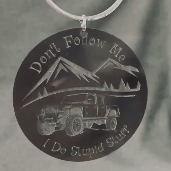 Don't Follow Me I Do Stupid Stuff Off Road Vehicle/Truck Charm Inspired by The Jeep Community