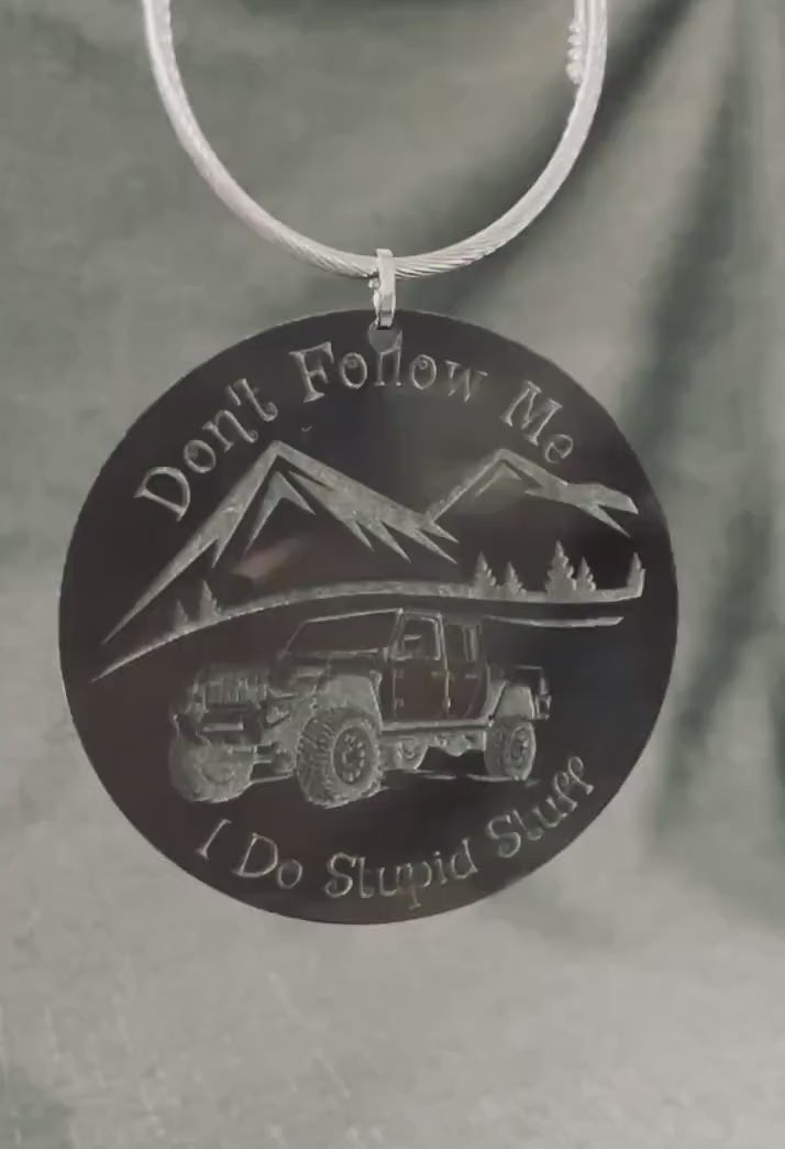 Don't Follow Me I Do Stupid Stuff Off Road Vehicle/Truck Charm Inspired by The Jeep Community